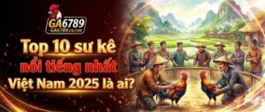 top-10-su-ke-noi-tieng-nhat-viet-nam-2025-la-ai